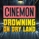 Drowning on Dry Land