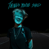 Things You've Said