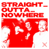Straight Outta Nowhere