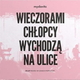 Wieczorami chłopcy wychodzą na ulicę