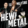 To właśnie Hewi Metal