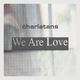 We Are Love