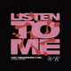 Listen To Me