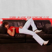 Sorry I`m Here For Someone Else
