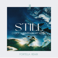 Still (I Got Summer On My Mind) (Fortella Remix)
